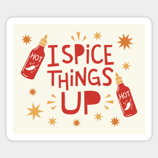 I Spice Things Up // Funny Hot Sauce Magnet